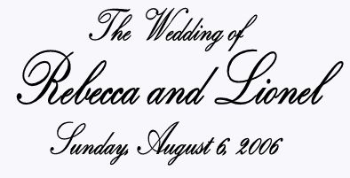 The Wedding of Rebecca and Lionel: Sunday, August 6, 2006